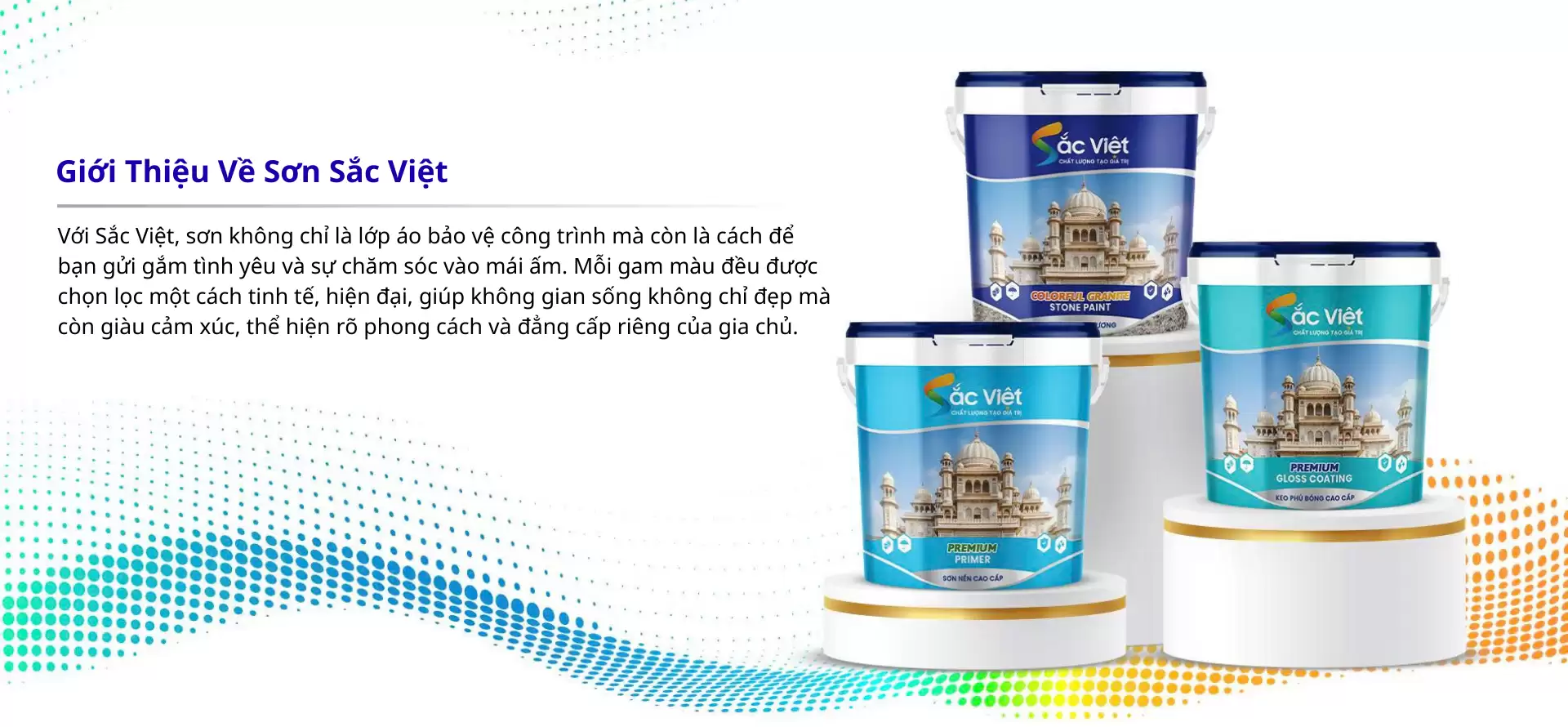 Với Sắc Việt, Sơn Không Chỉ Là Lớp áo Bảo Vệ Công Trình Mà Còn Là Cách để Bạn Gửi Gắm Tình Yêu Và Sự Chăm Sóc Vào Mái ấm. Mỗi Gam Màu đều được Chọn Lọc Một Cách Tinh Tế, Hiện đại, Giúp Không Gian (1)